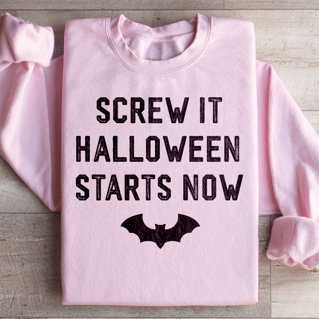 Screw It Halloween Starts Now Sweatshirt