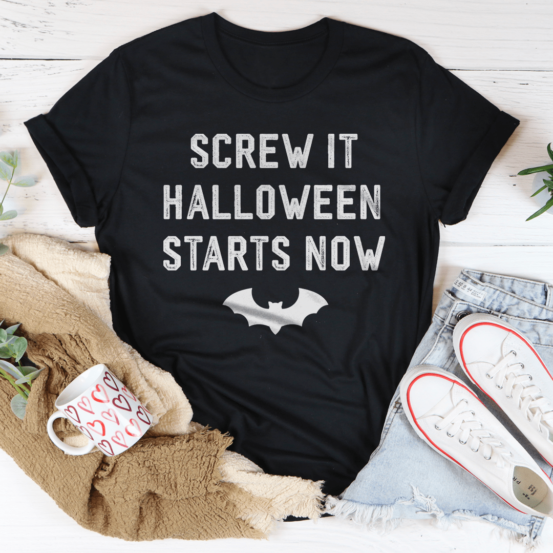 Screw It Halloween Starts Now Tee