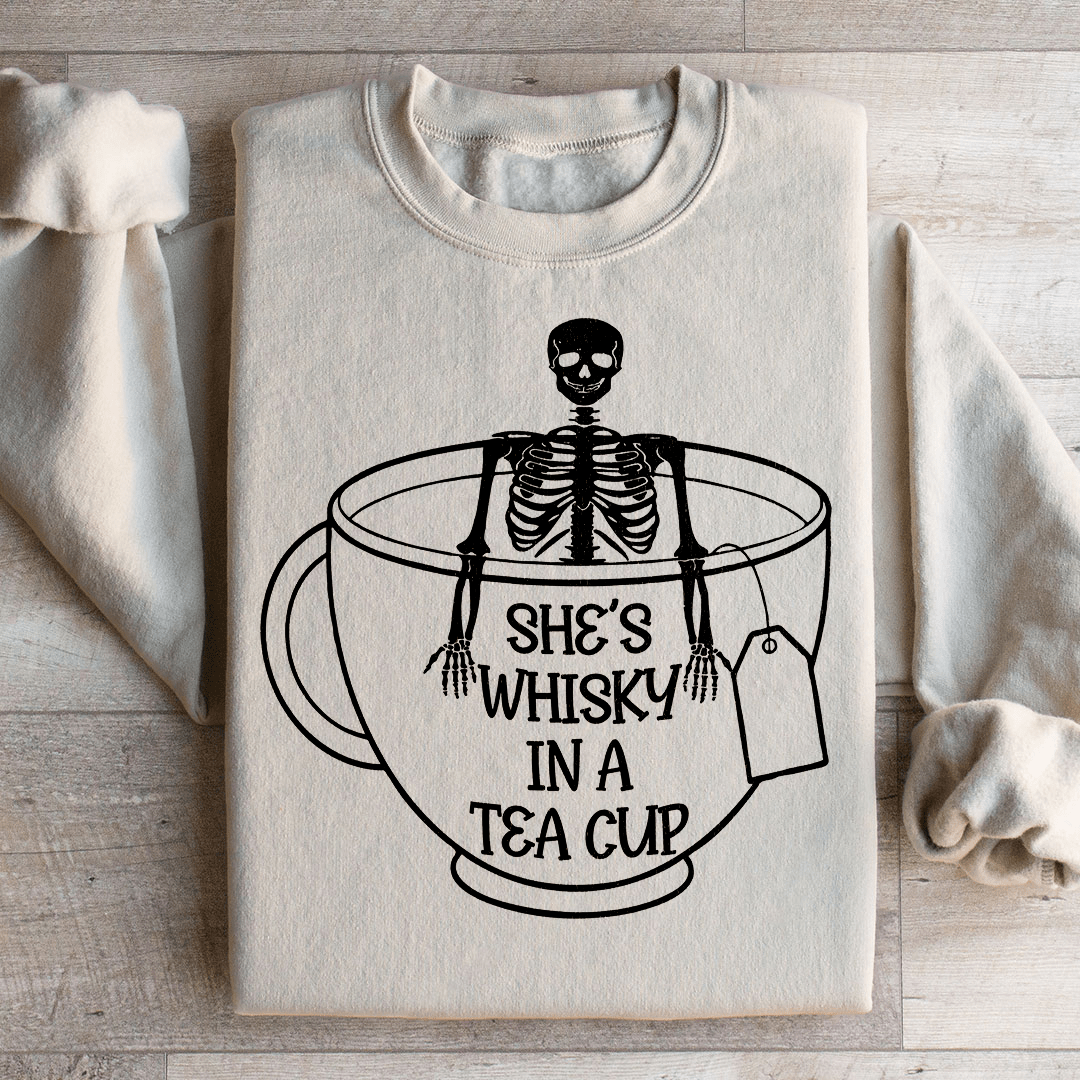 She's Whisky In A Tea Cup Sweatshirt
