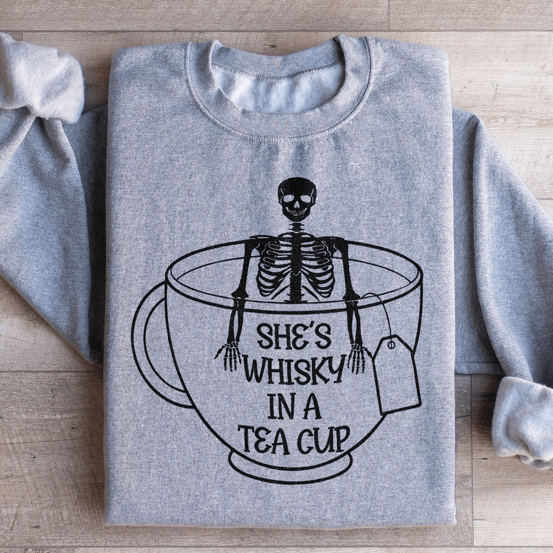 She's Whisky In A Tea Cup Sweatshirt