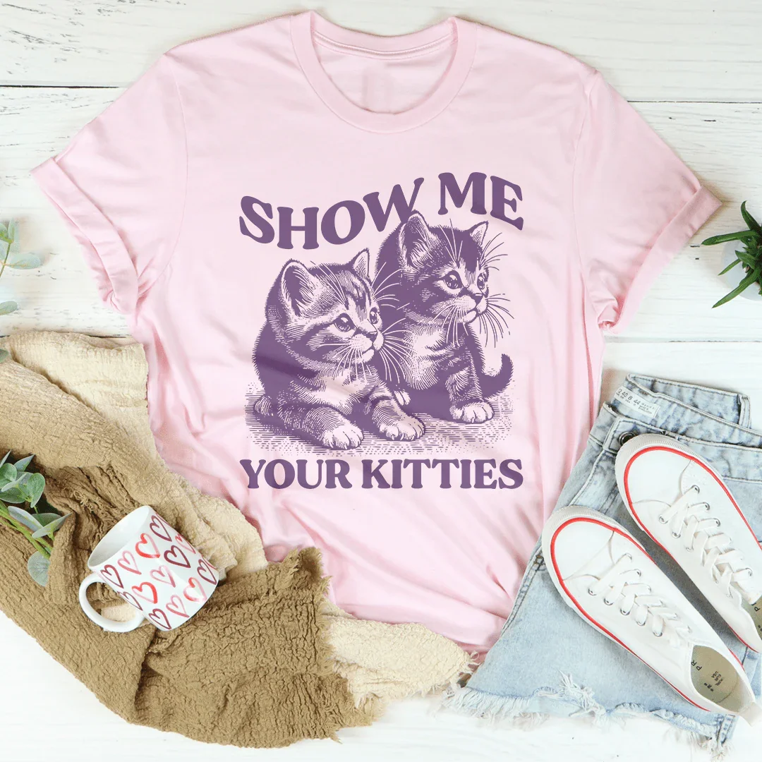 Show me your Kitties Tee