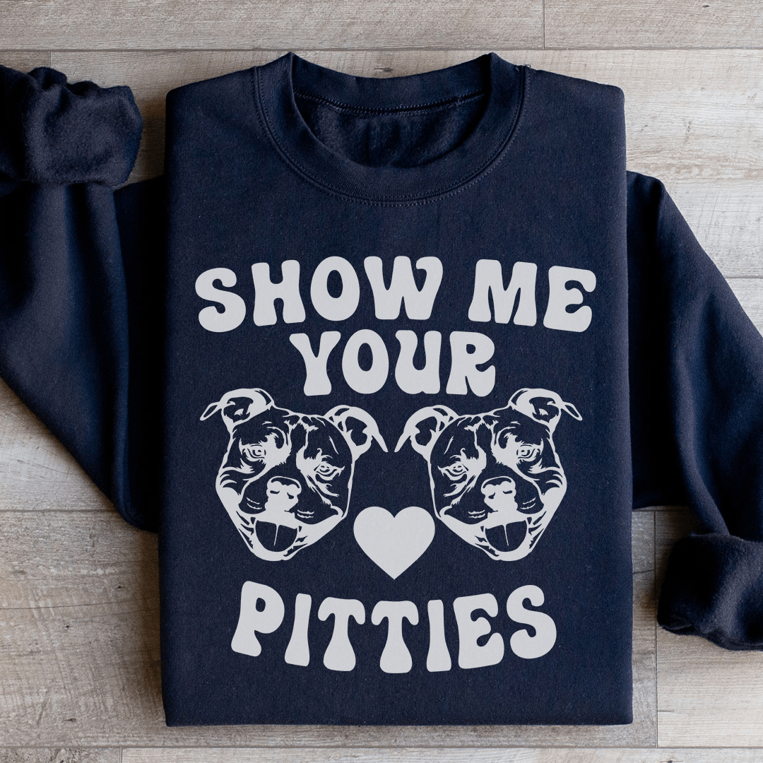 Show Me Your Pitties Sweatshirt