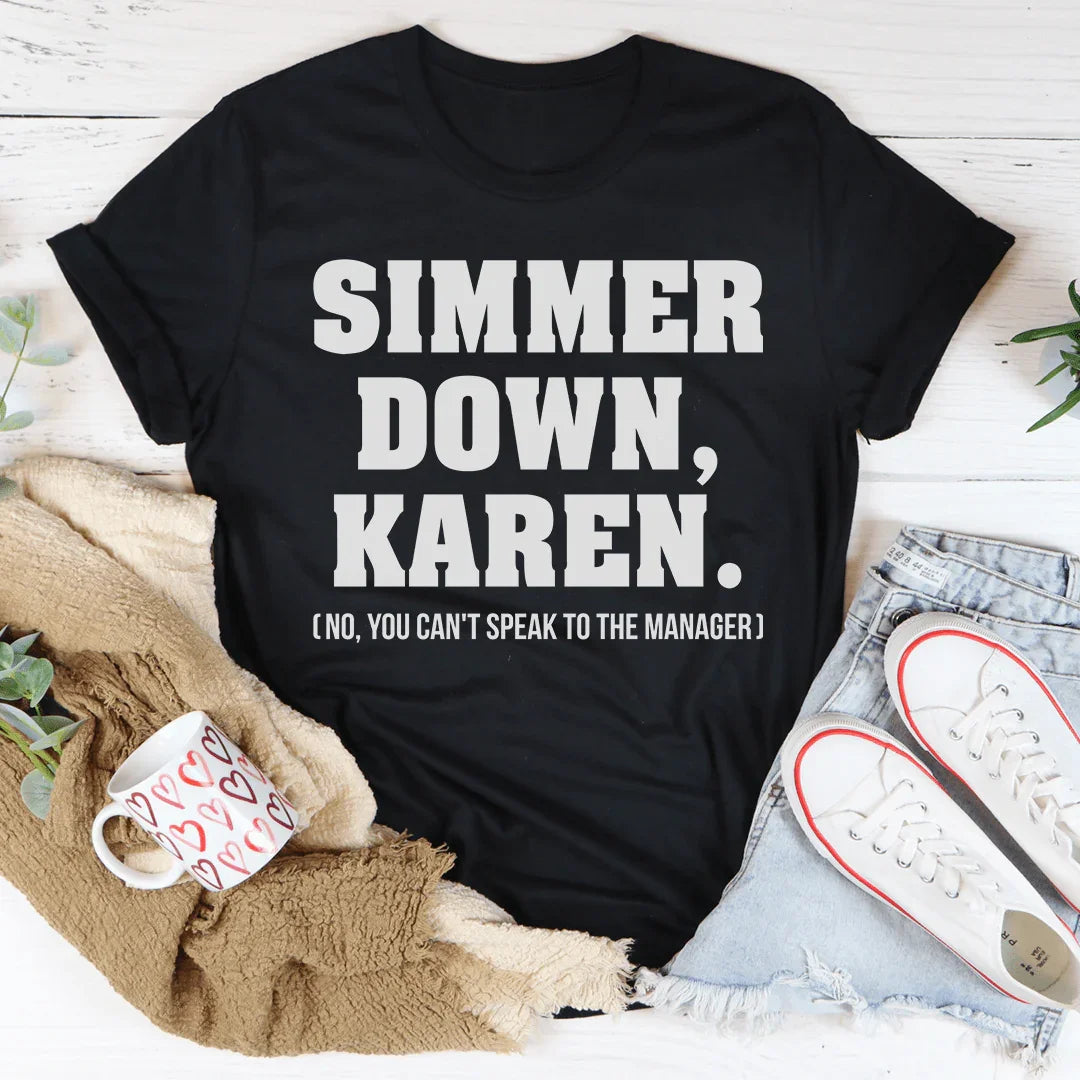 Simmer Down Karen Tee