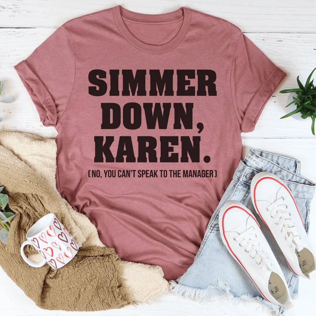 Simmer Down Karen Tee