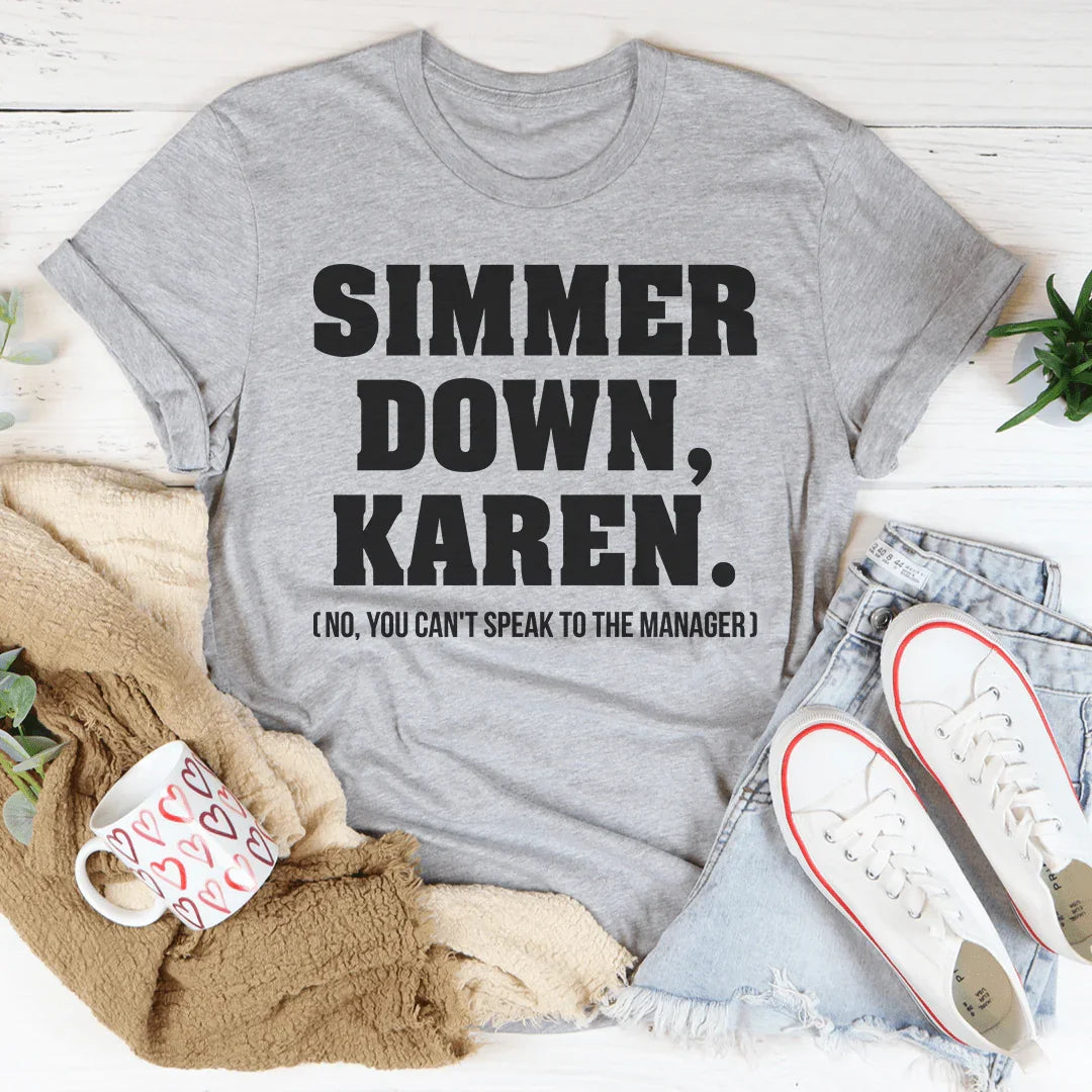 Simmer Down Karen Tee