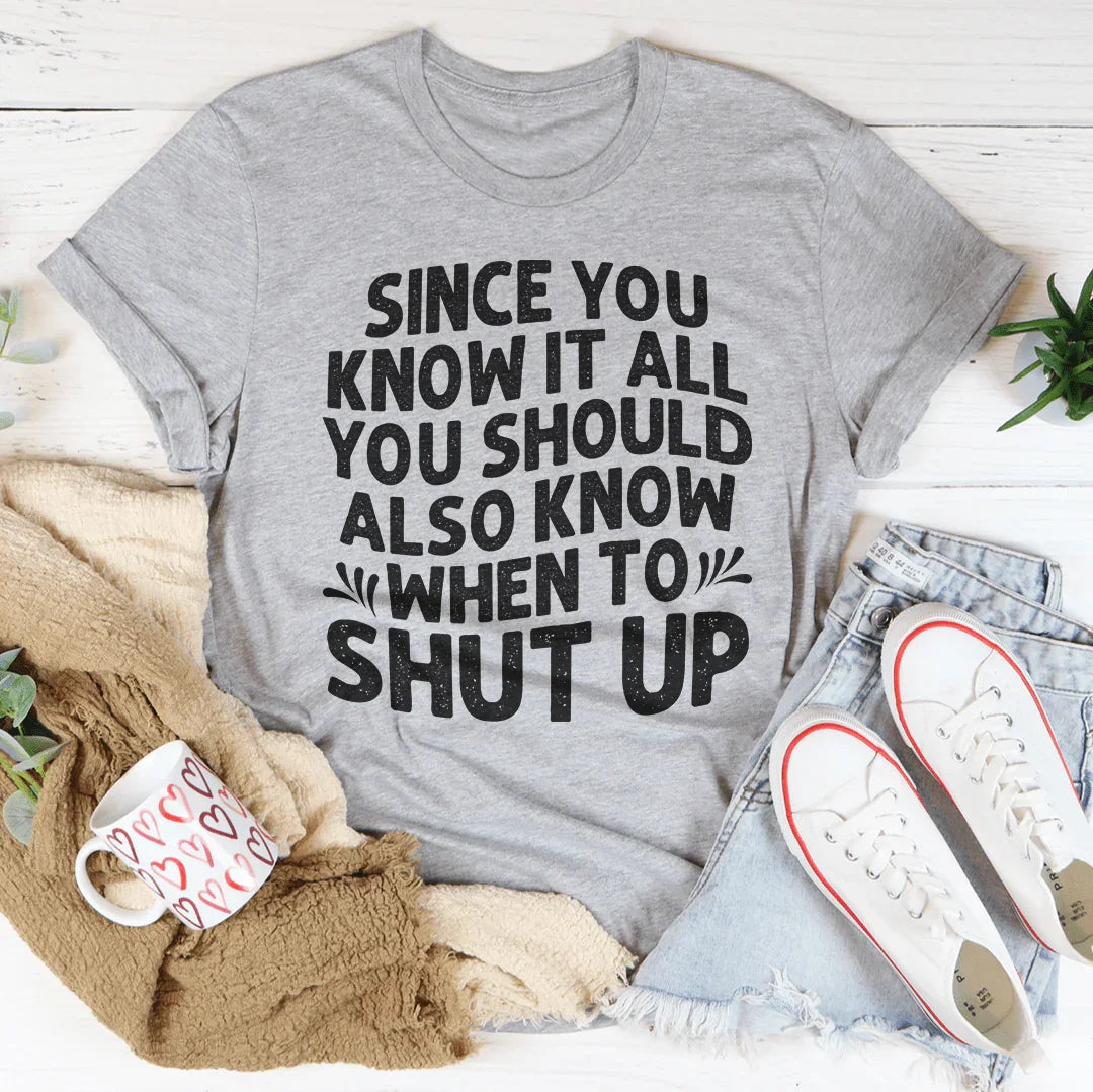 Since You Know It All Tee