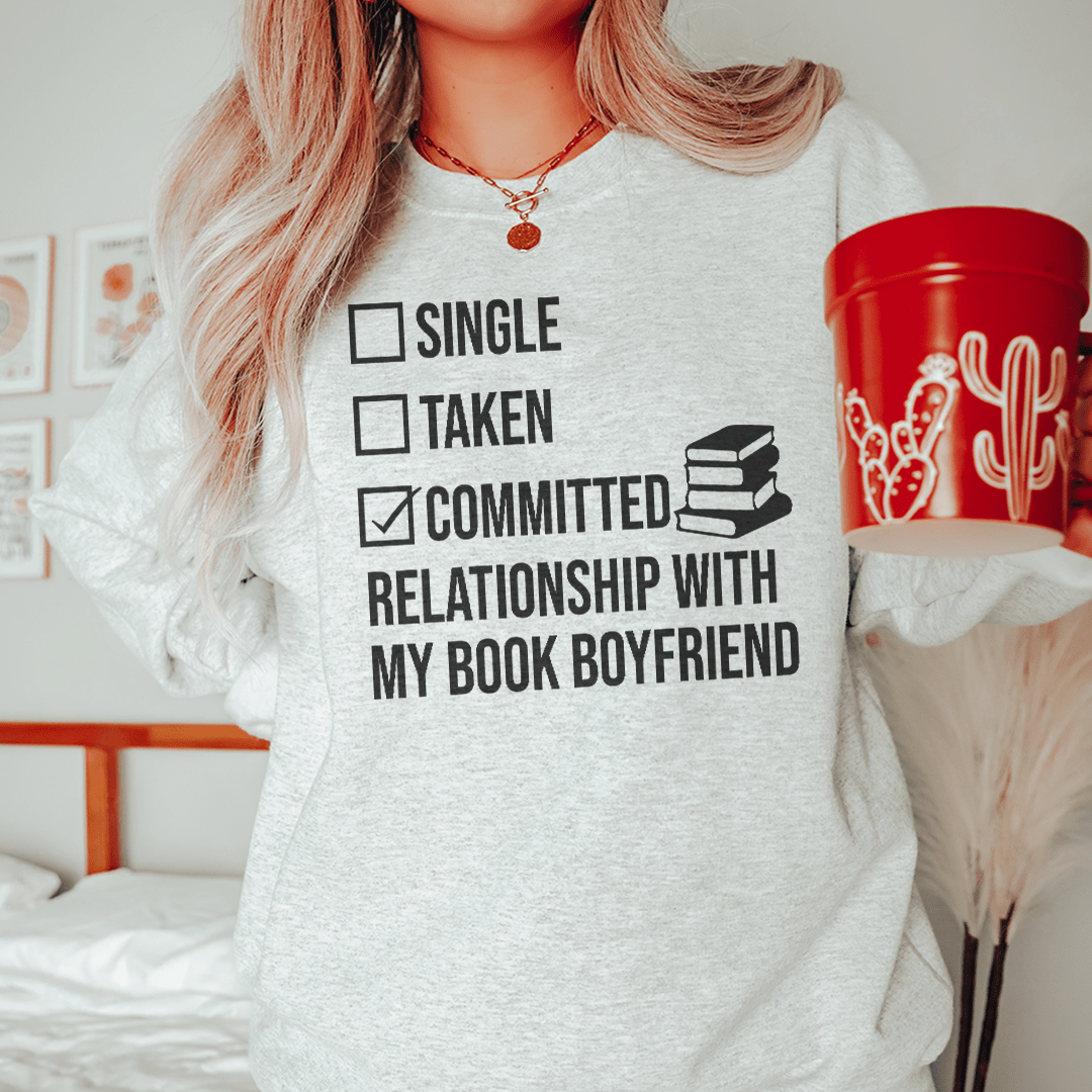 Single Taken Committed Relationship With My Book Boyfriend Sweatshirt