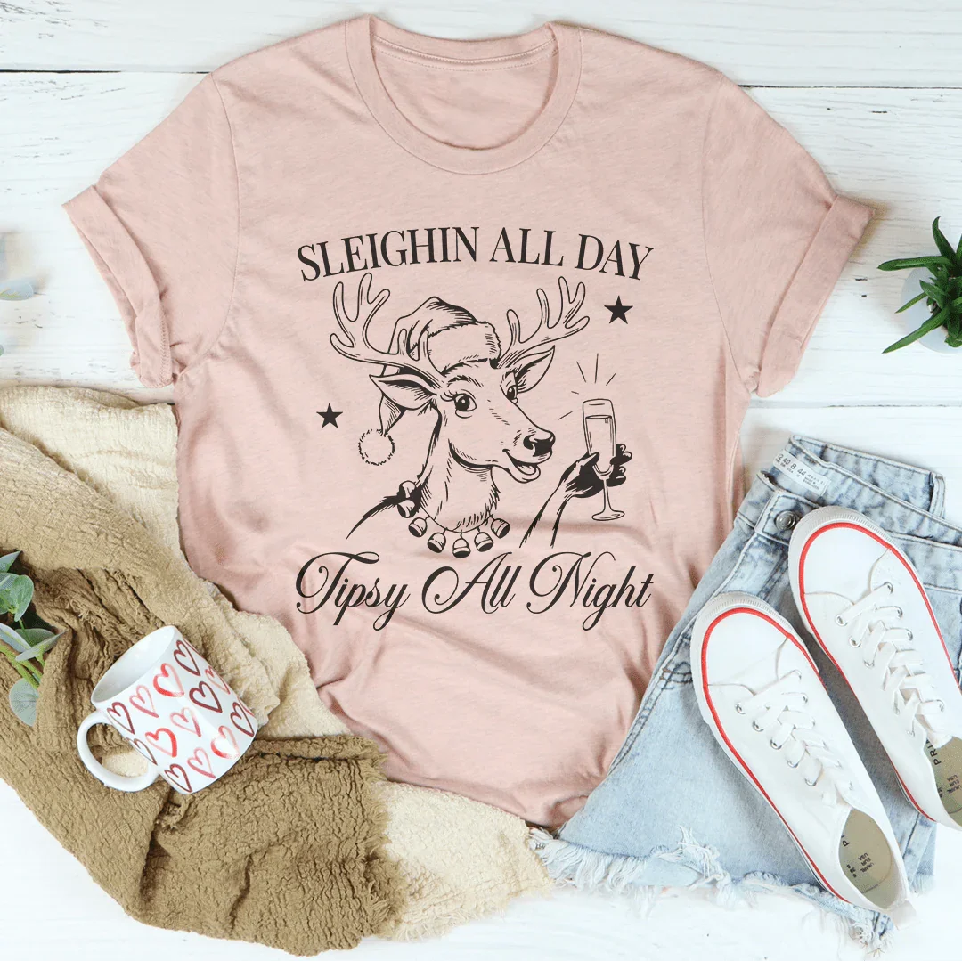 Sleighin All Day Tipsy All Night Tee