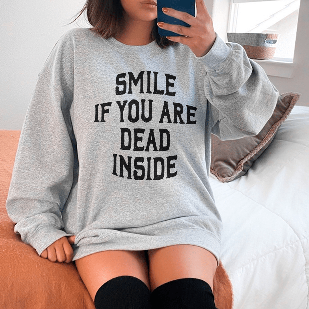 Smile If You Are Dead Inside Sweatshirt