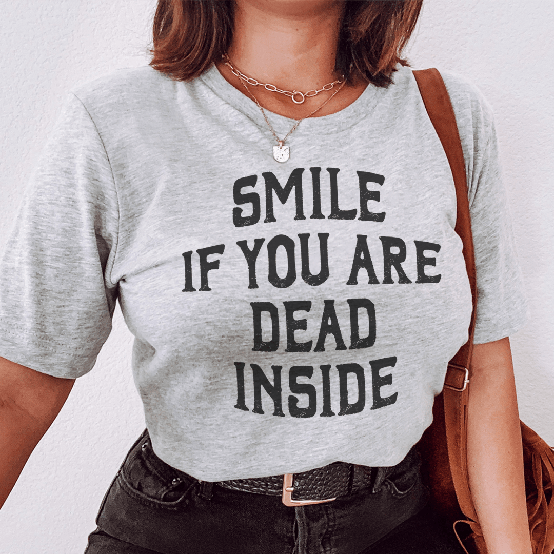 Smile If You Are Dead Inside Tee