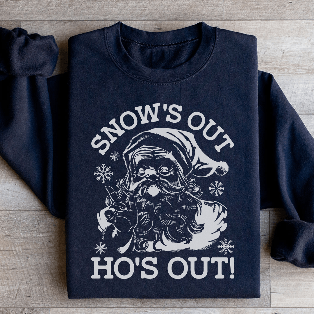 Snow's Out Ho's Out Sweatshirt