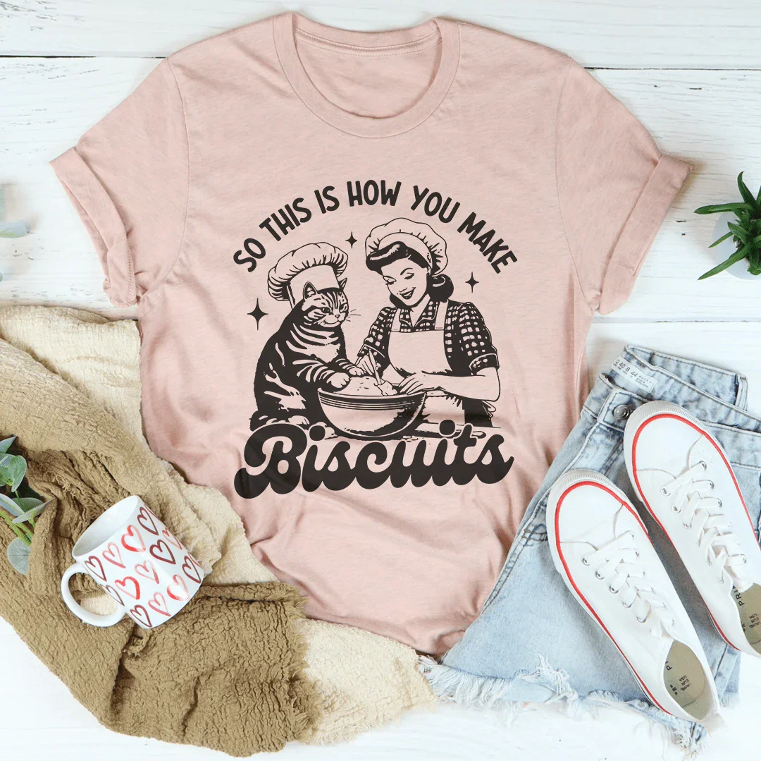 So This Is How You Make Biscuits Black Tee