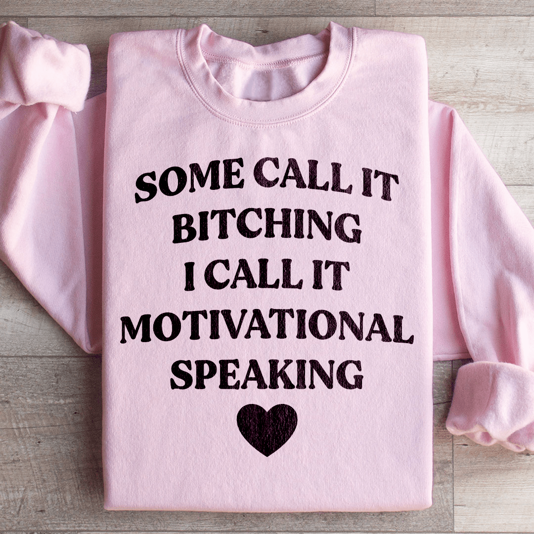 Some Call It Motivational Speaking Sweatshirt
