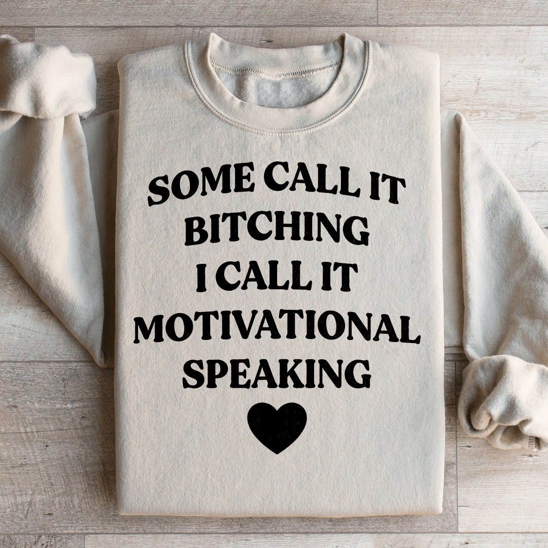 Some Call It Motivational Speaking Sweatshirt