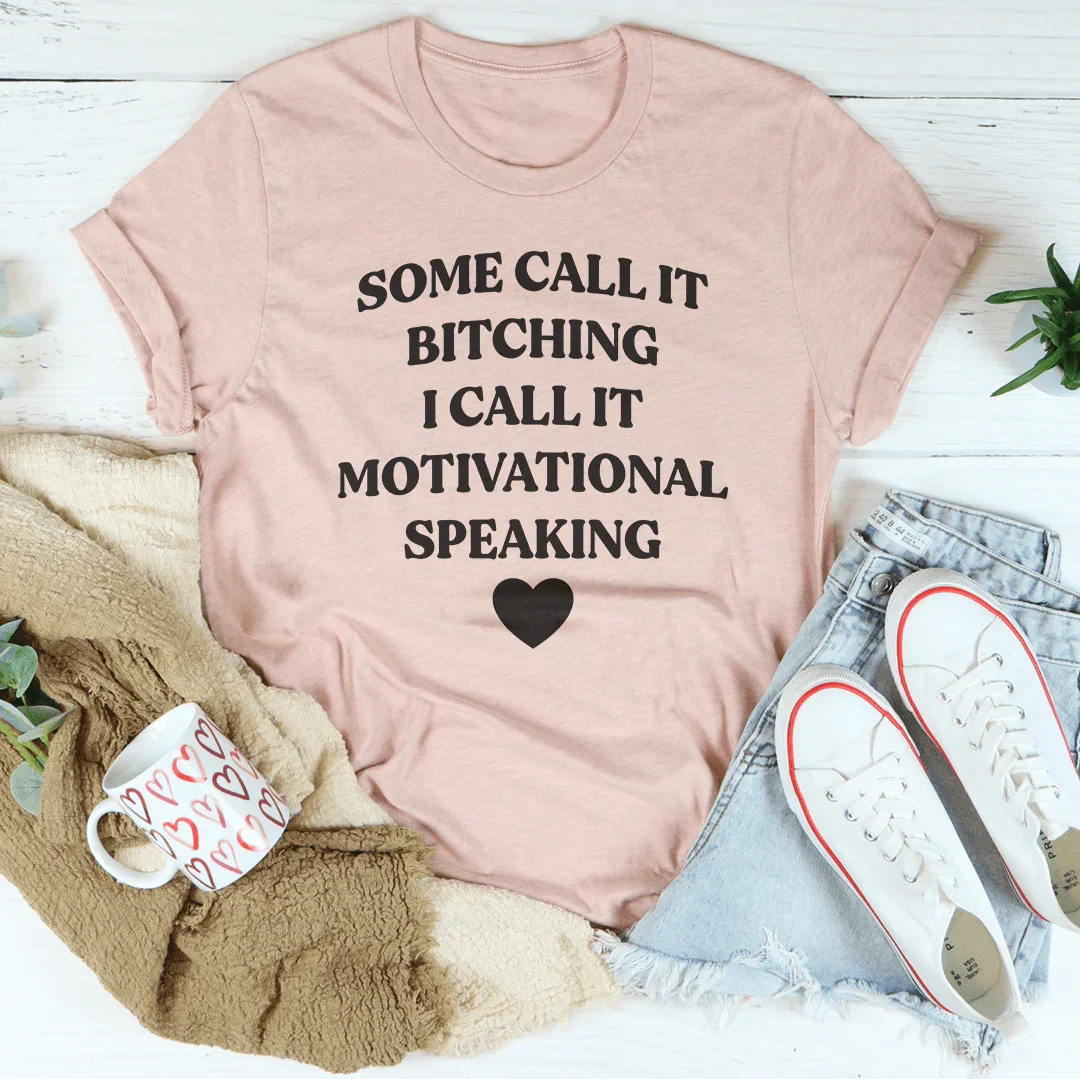 Some Call It Motivational Speaking Tee