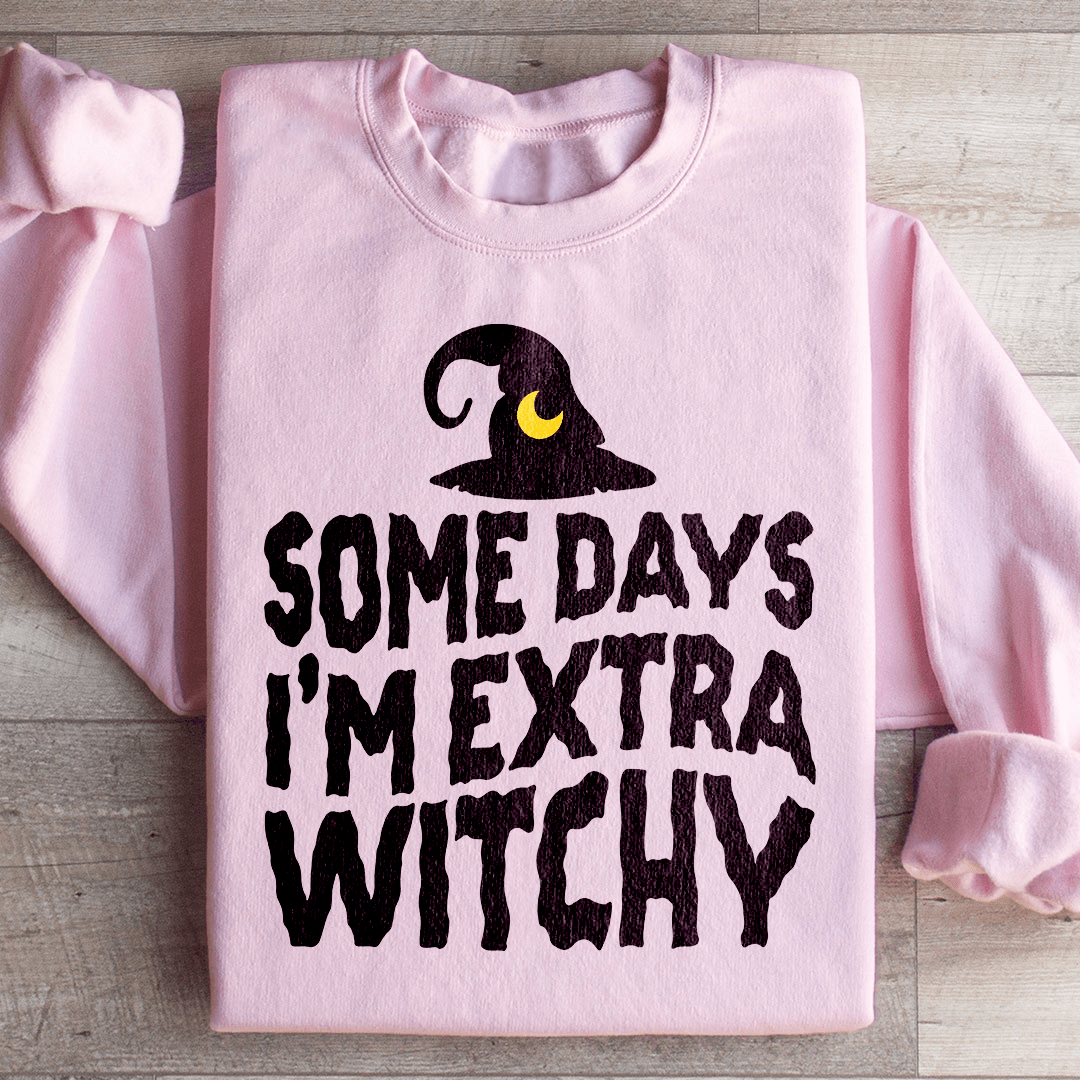 Some Days I'm Extra Witchy Sweatshirt