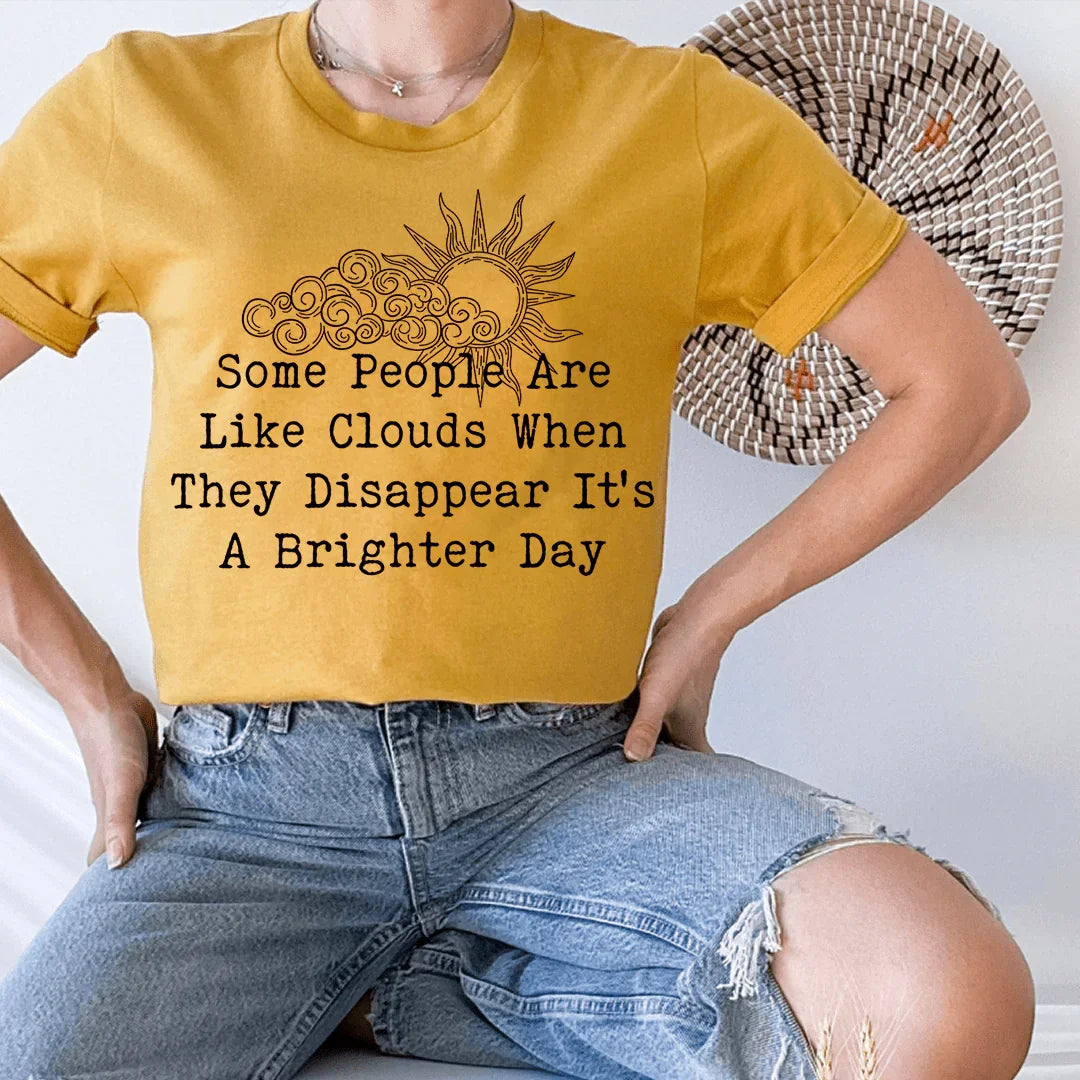 Some People Are Like Clouds Tee