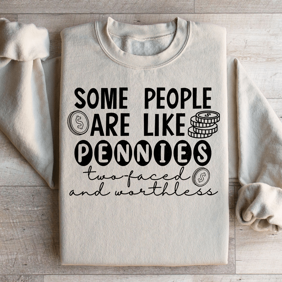 Some People Are Like Pennies Sweatshirt