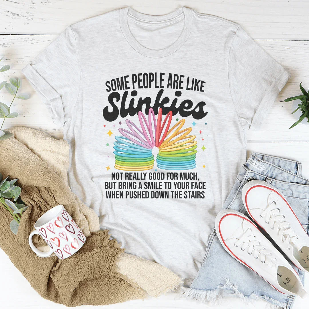 Some People Are Like Slinkies Tee