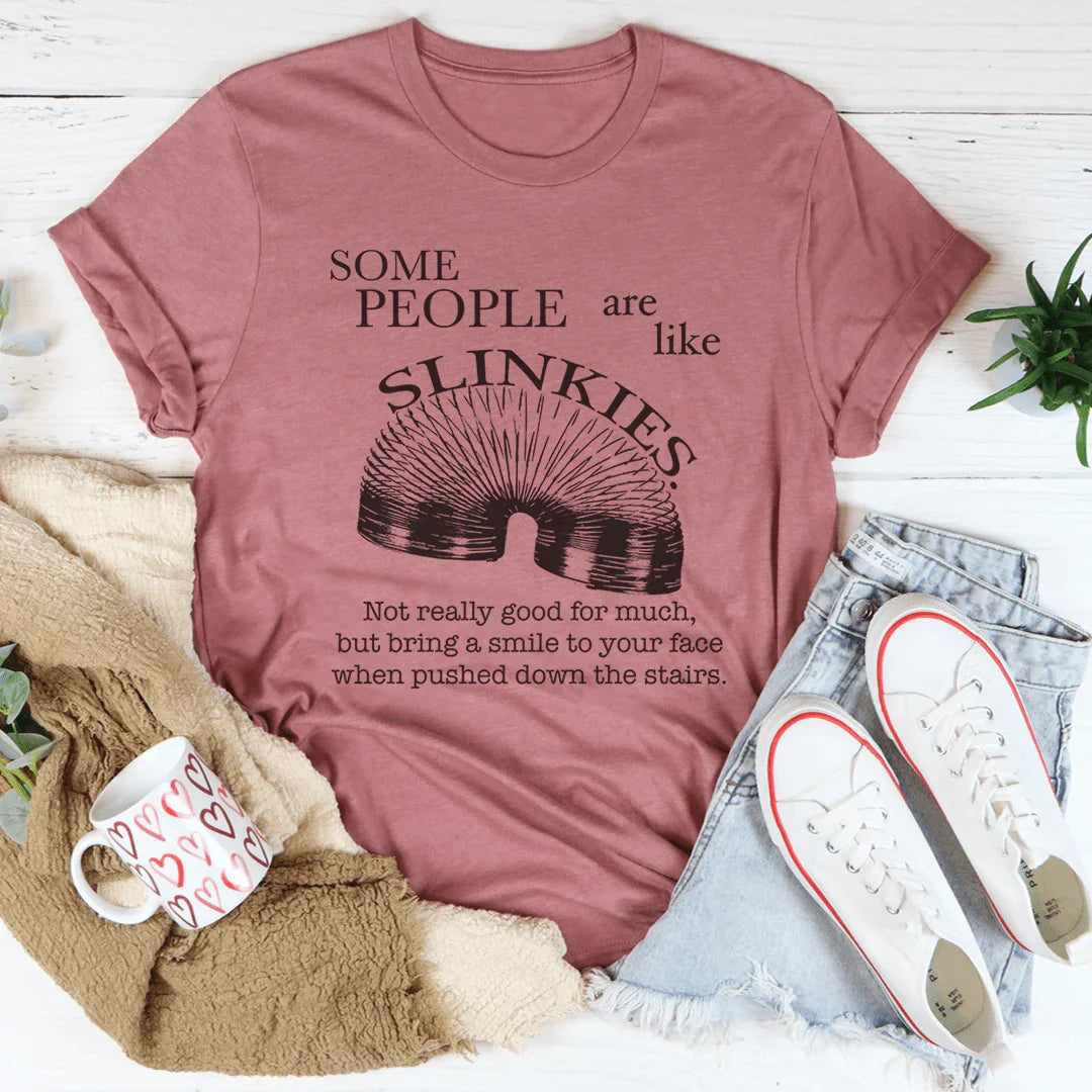 Some People Are Like Slinkies Tee