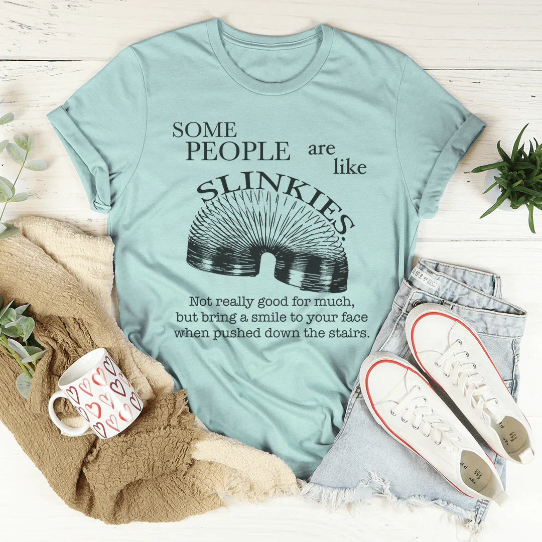 Some People Are Like Slinkies Tee