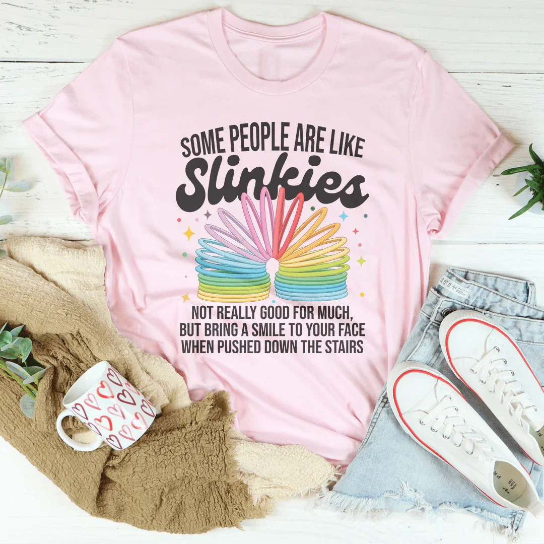 Some People Are Like Slinkies Tee