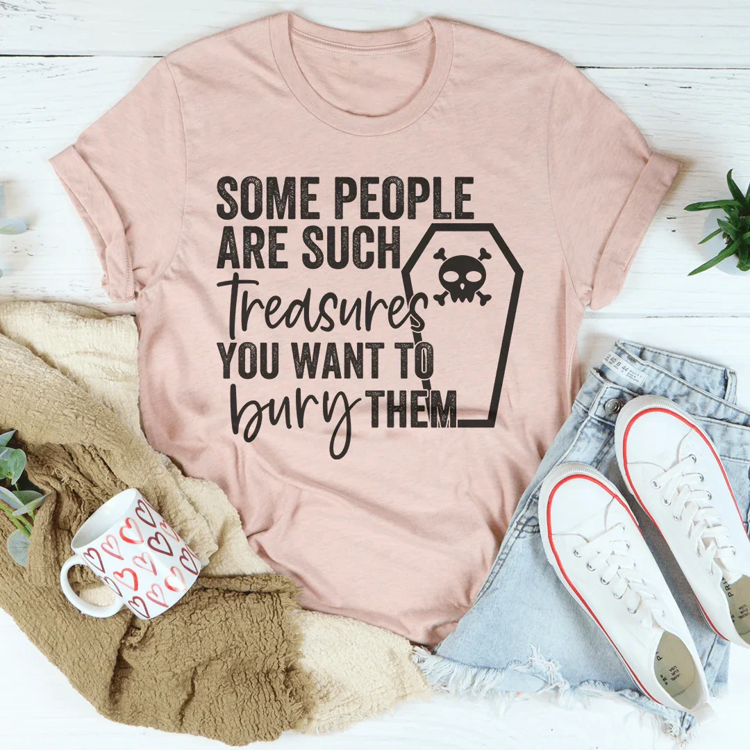Some People Are Such Treasures Tee