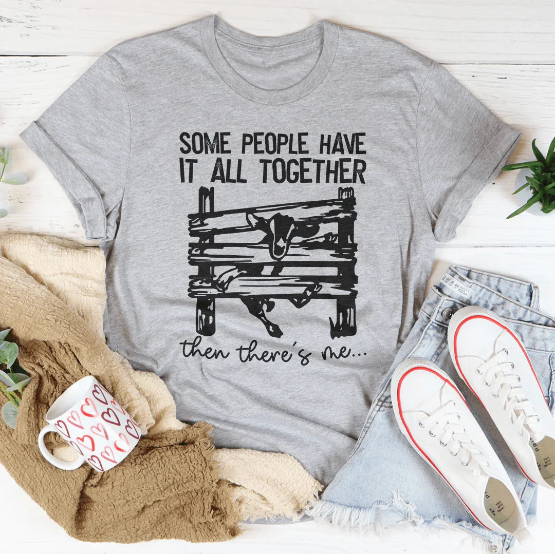 Some People Have It All Together Tee