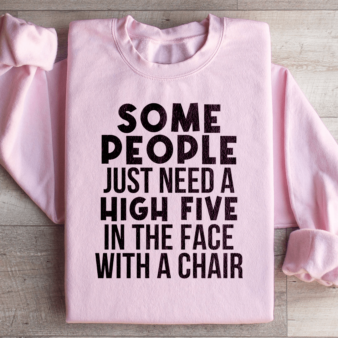 Some People Just Need A High Five Sweatshirt
