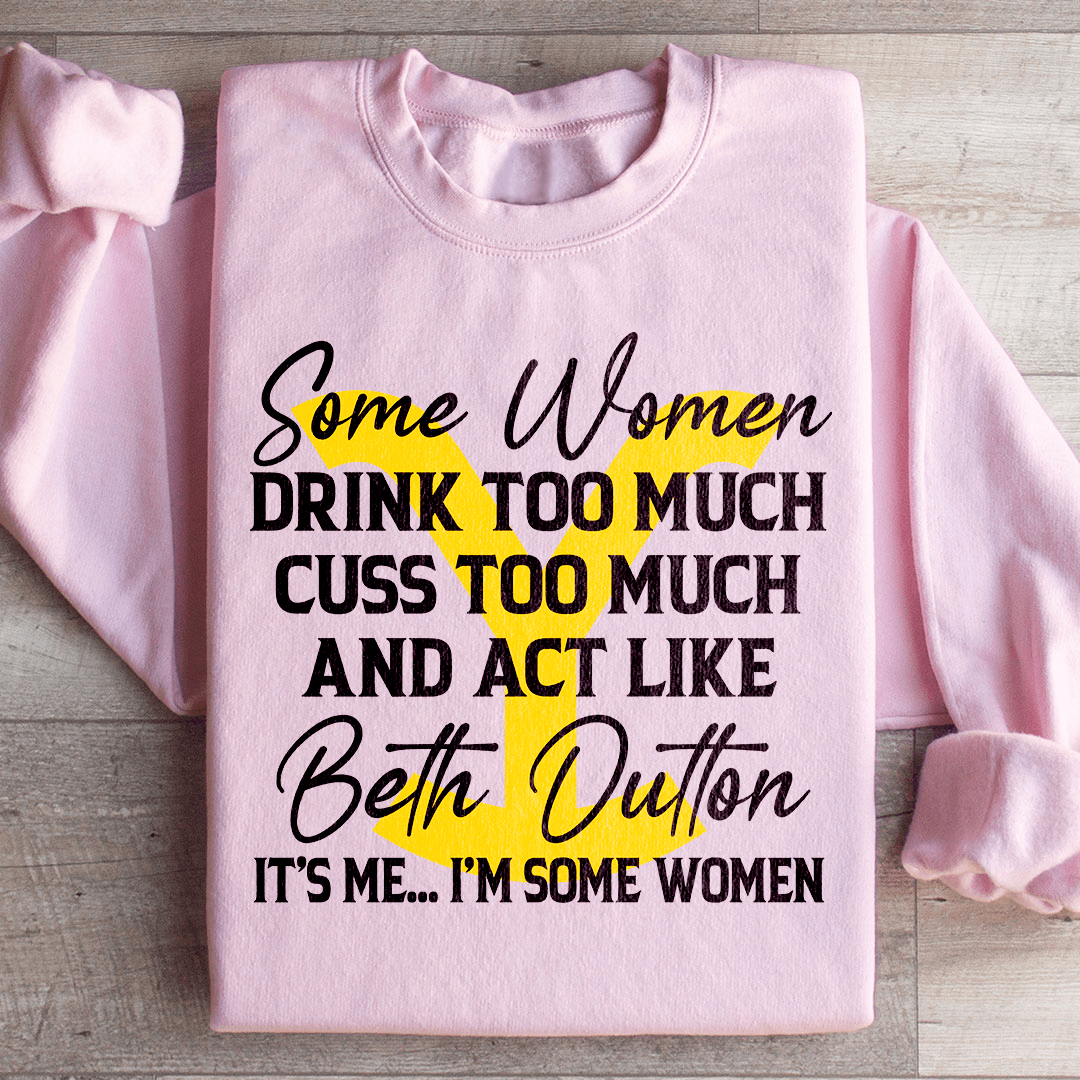 Some Women Cuss Too Much Drink Too Much Sweatshirt