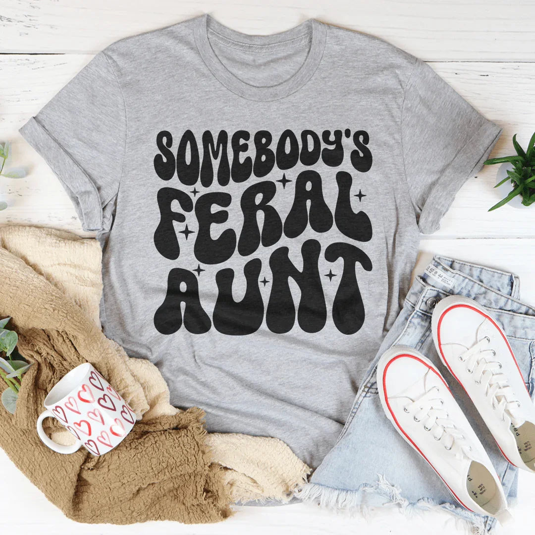 Somebody's Feral Aunt Tee