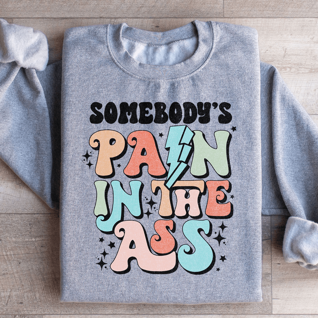 Somebody's Pain Sweatshirt