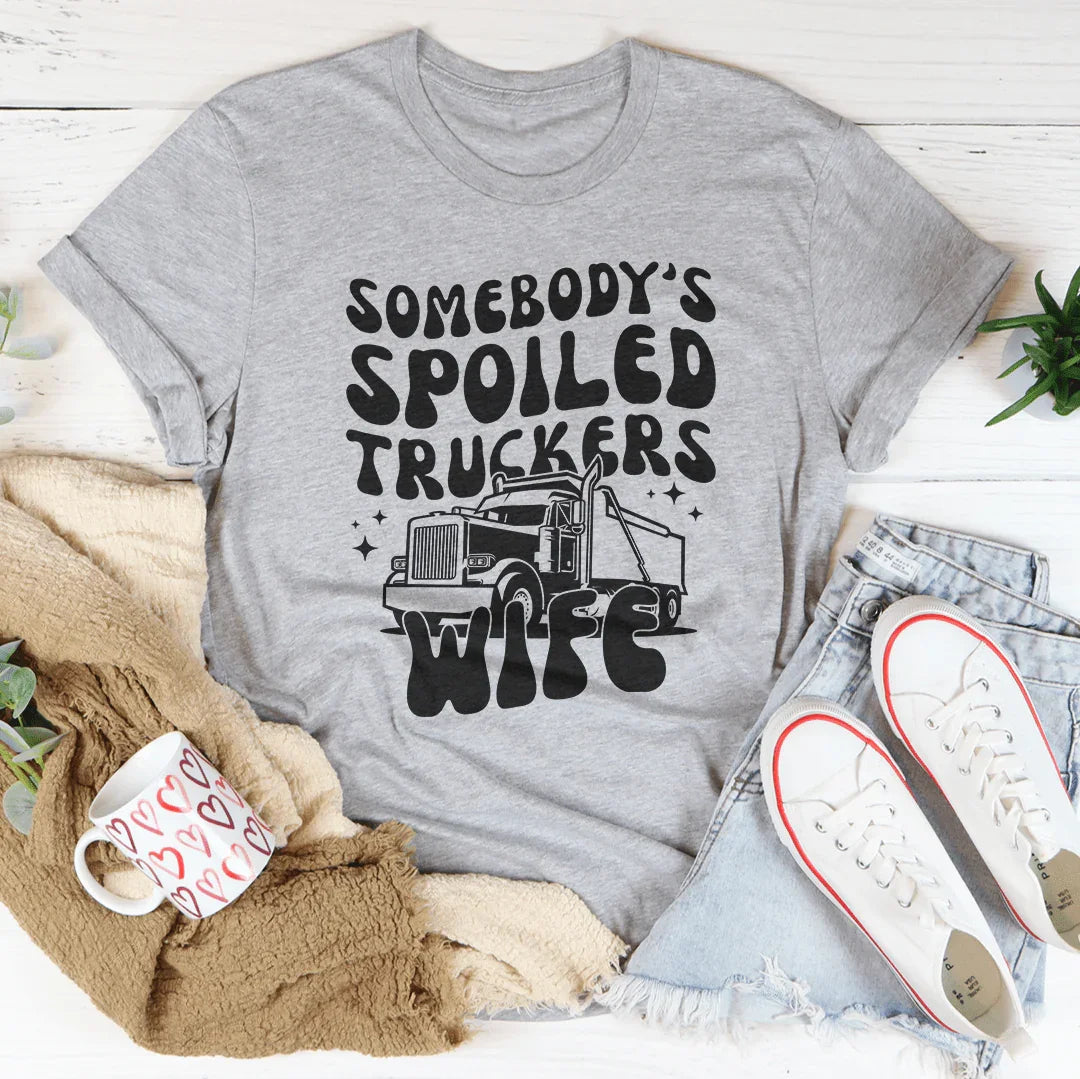 Somebody's Spoiled Truckers Wife Tee