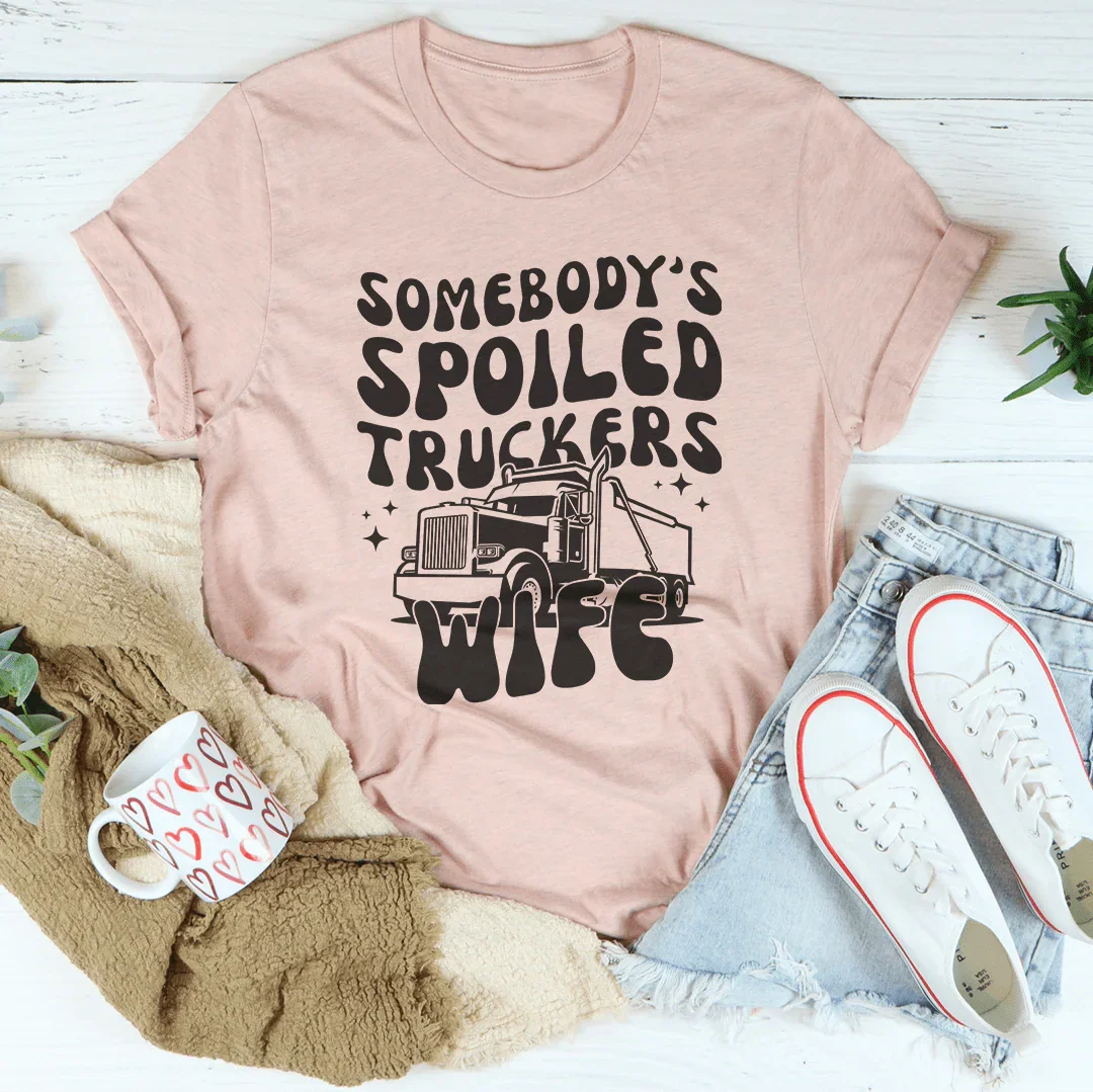 Somebody's Spoiled Truckers Wife Tee
