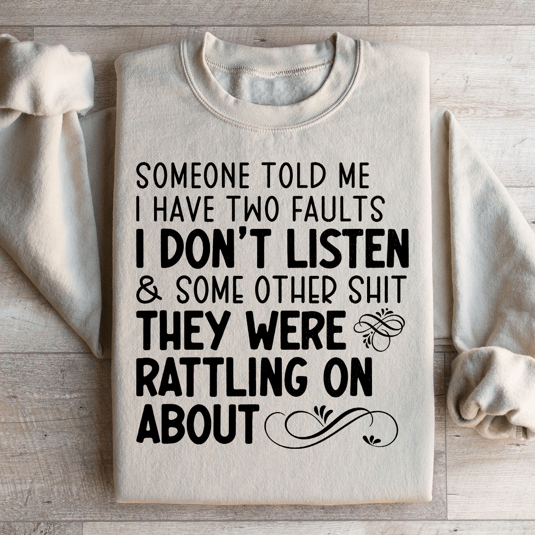 Someone Told Me I Have Two Faults Sweatshirt