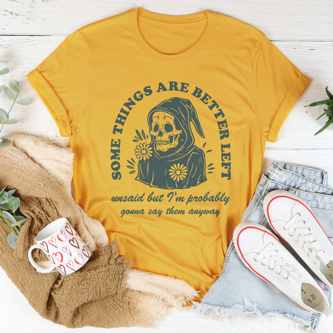 Something Are Better Left Tee