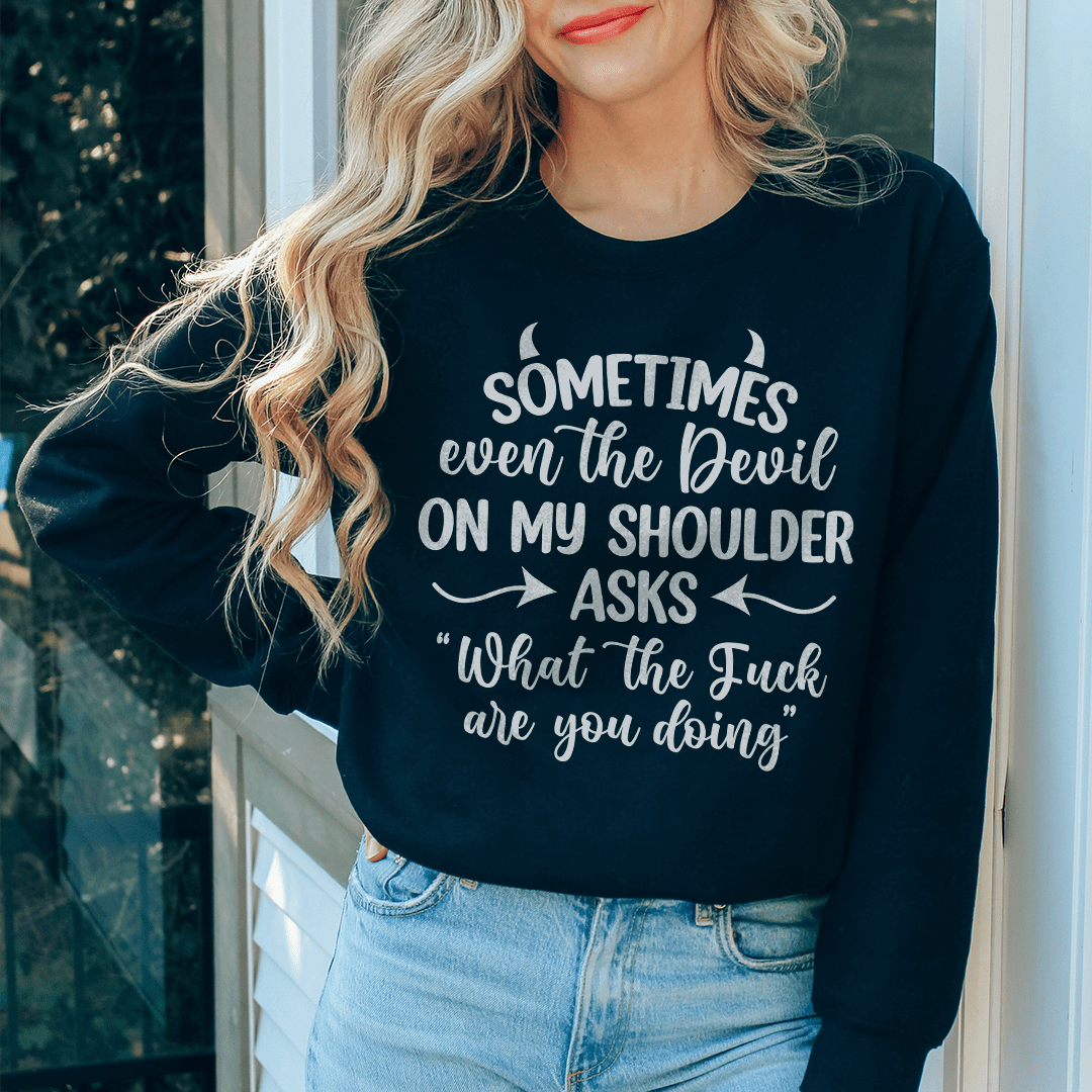 Sometimes Even The Devil Sweatshirt