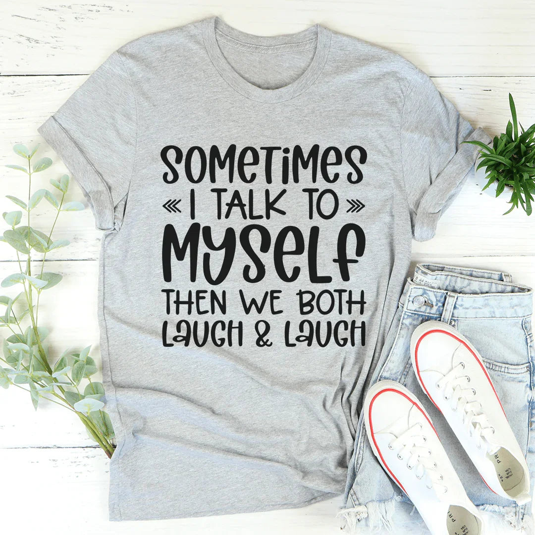 Sometimes I Talk to Myself Tee