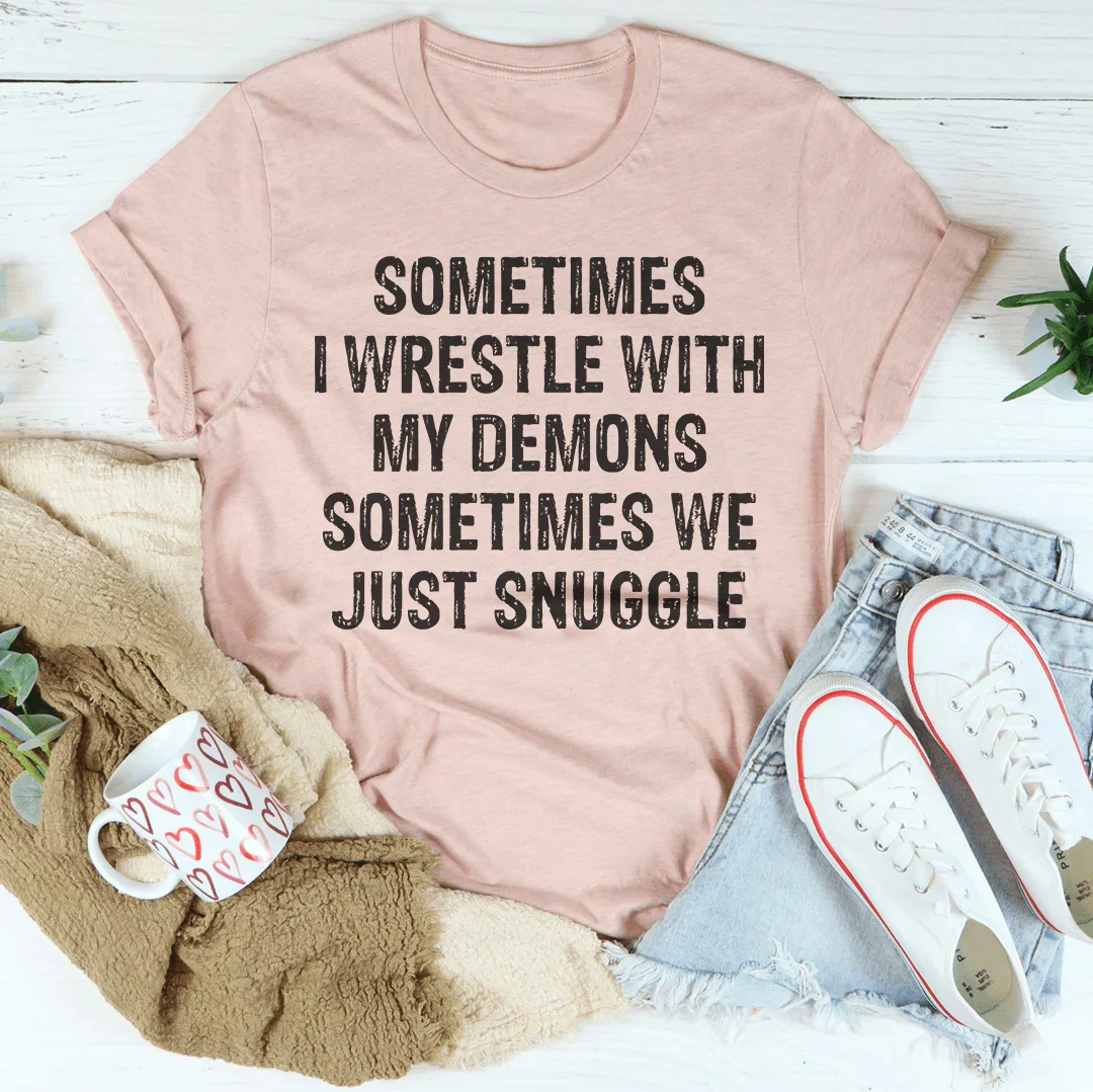 Sometimes I Wrestle With My Demons Tee