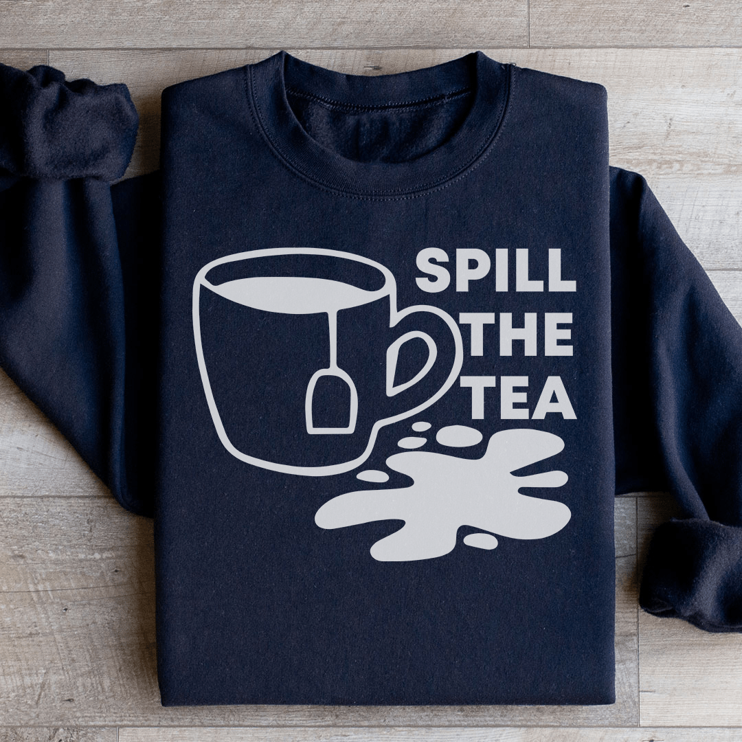 Spill The Tea Sweatshirt