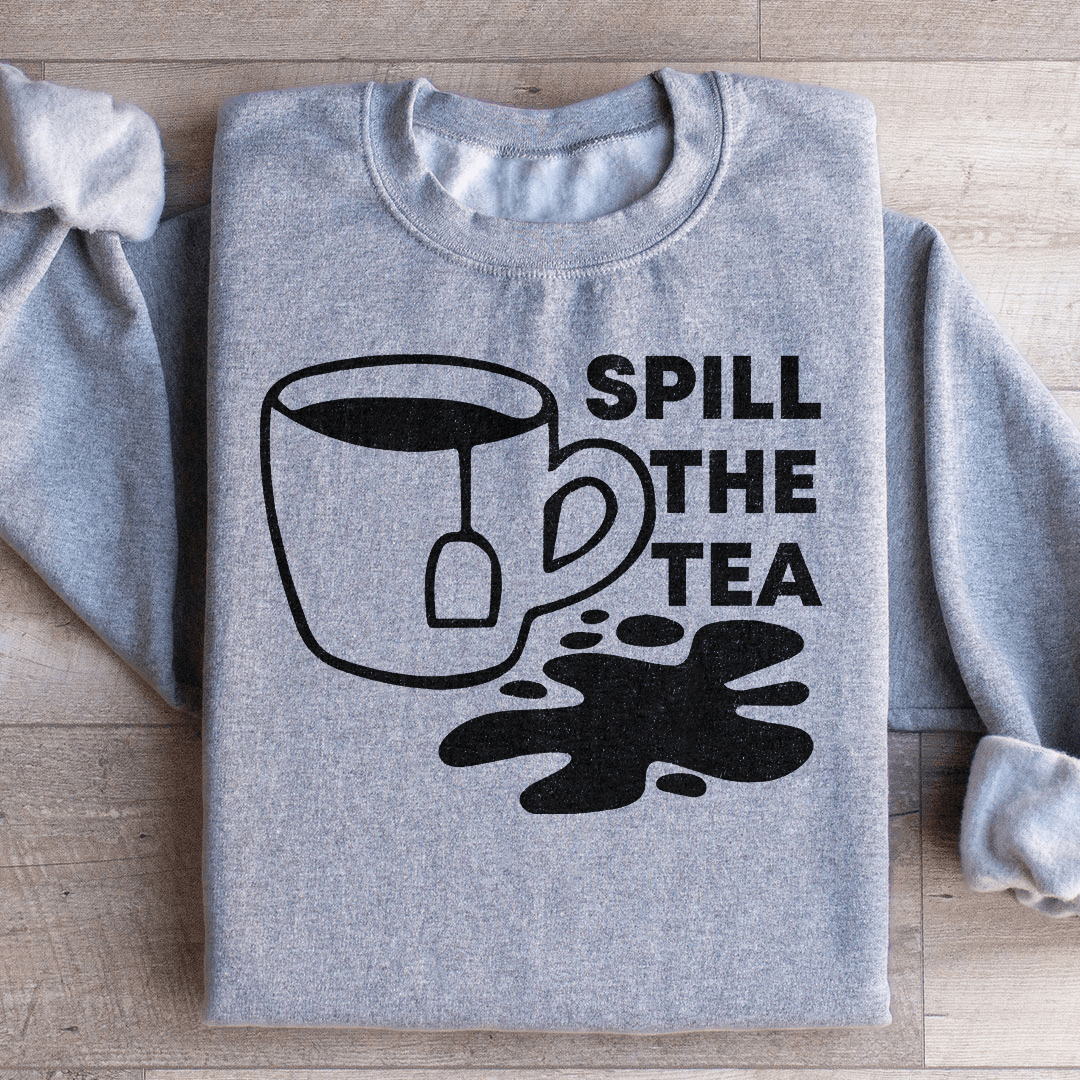 Spill The Tea Sweatshirt