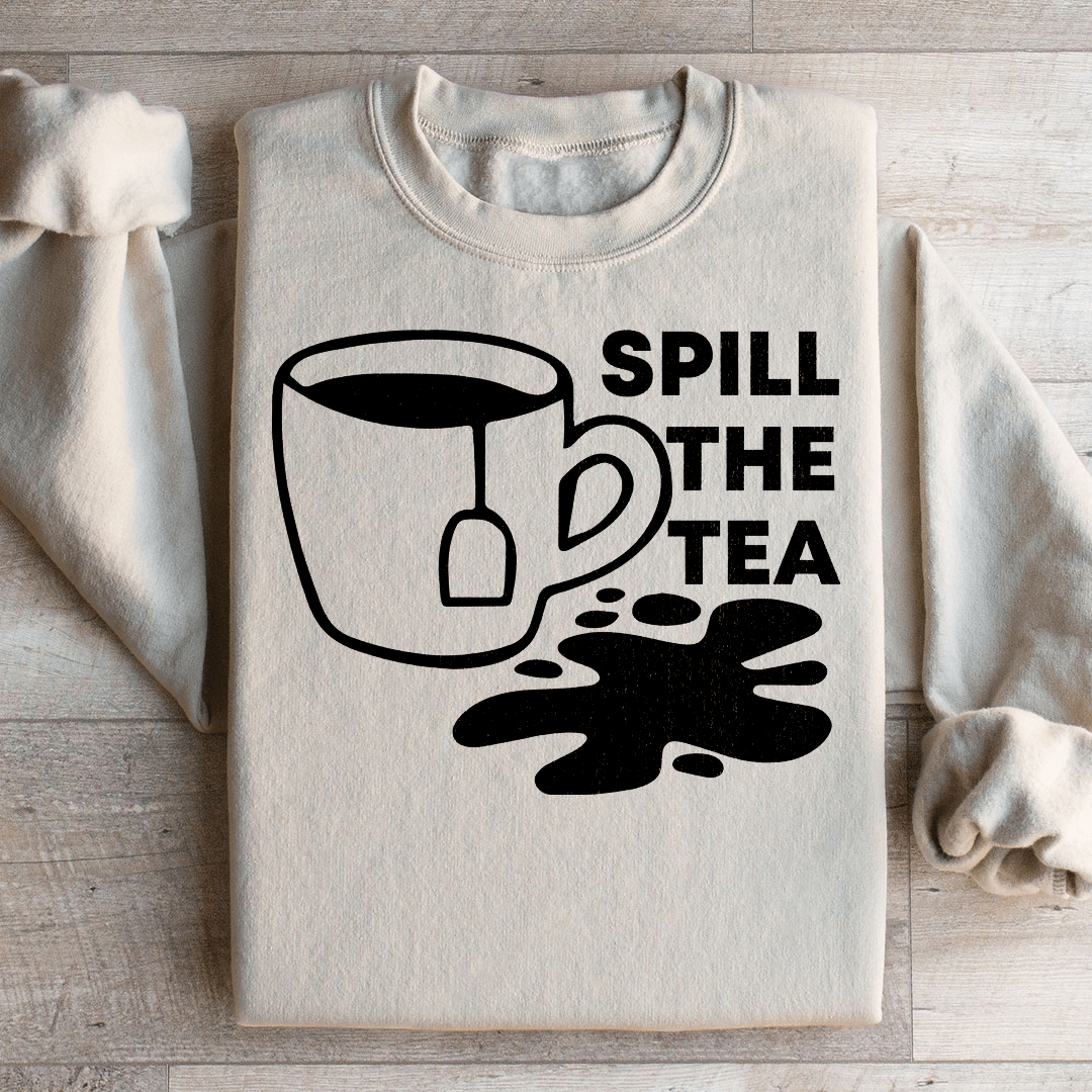Spill The Tea Sweatshirt