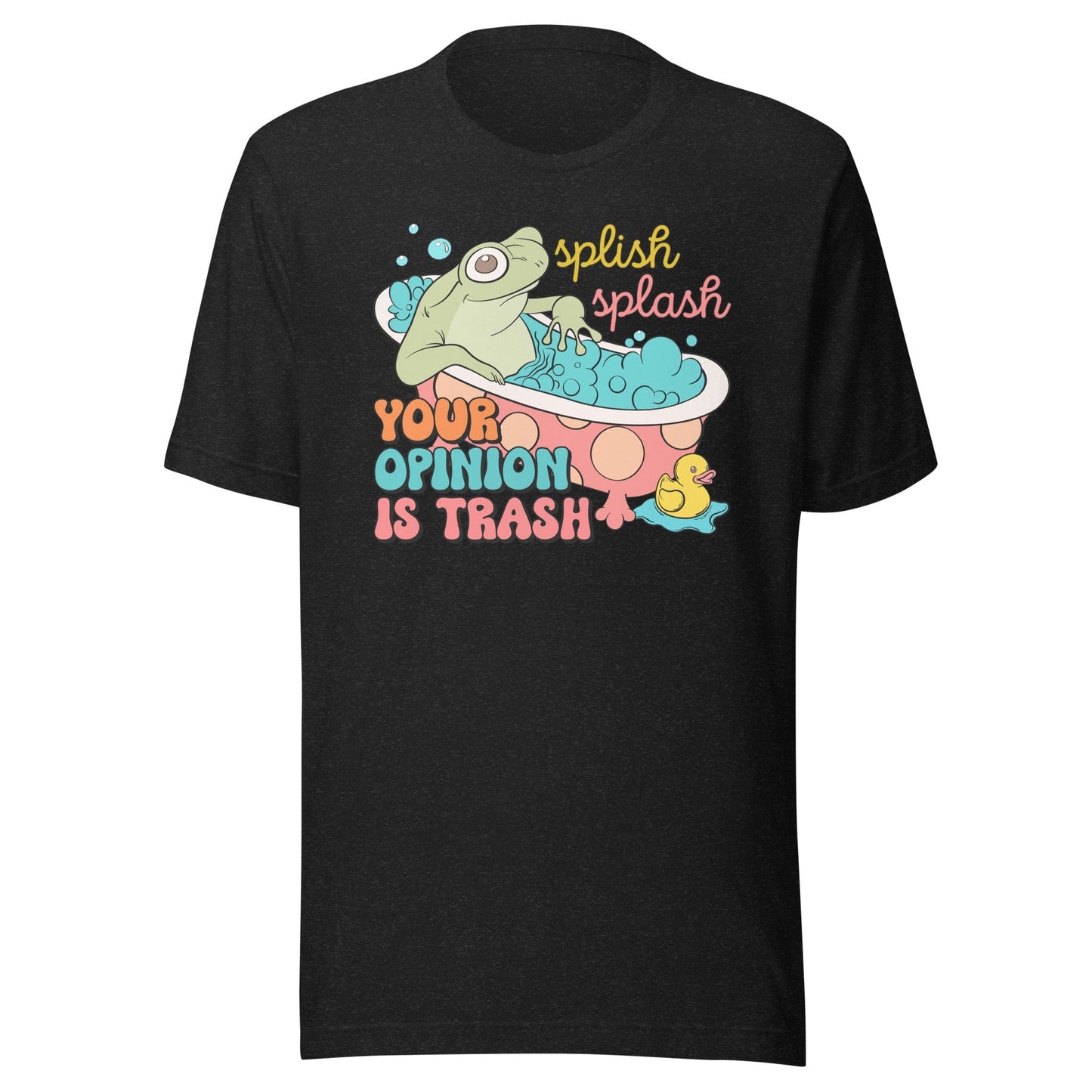 Splish Splash Your Opinion Is Trash Tee