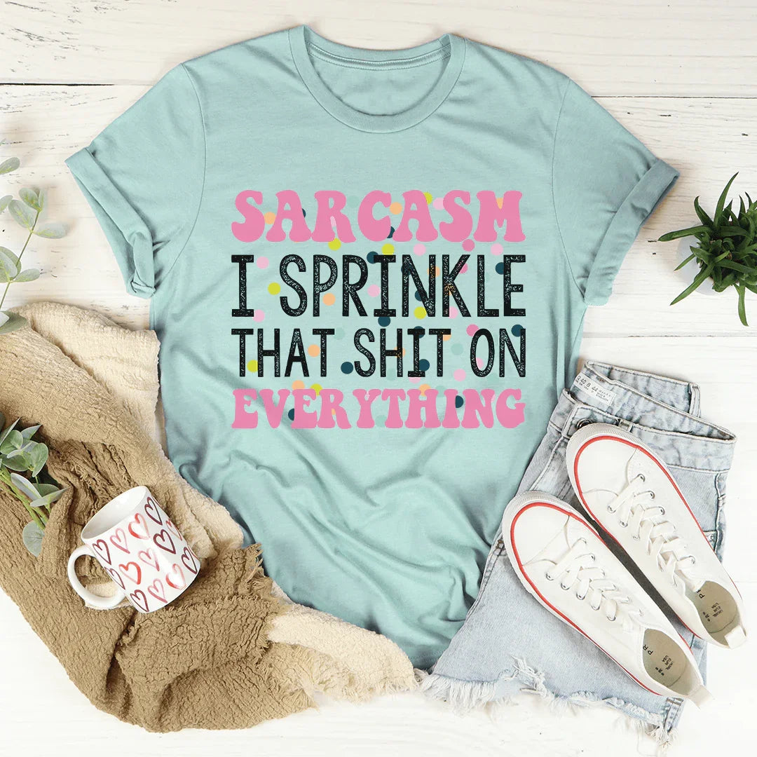 Sprinkle Sarcasm On Everything Tee