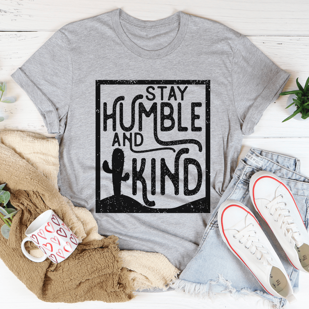 Stay Humble And Kind Tee
