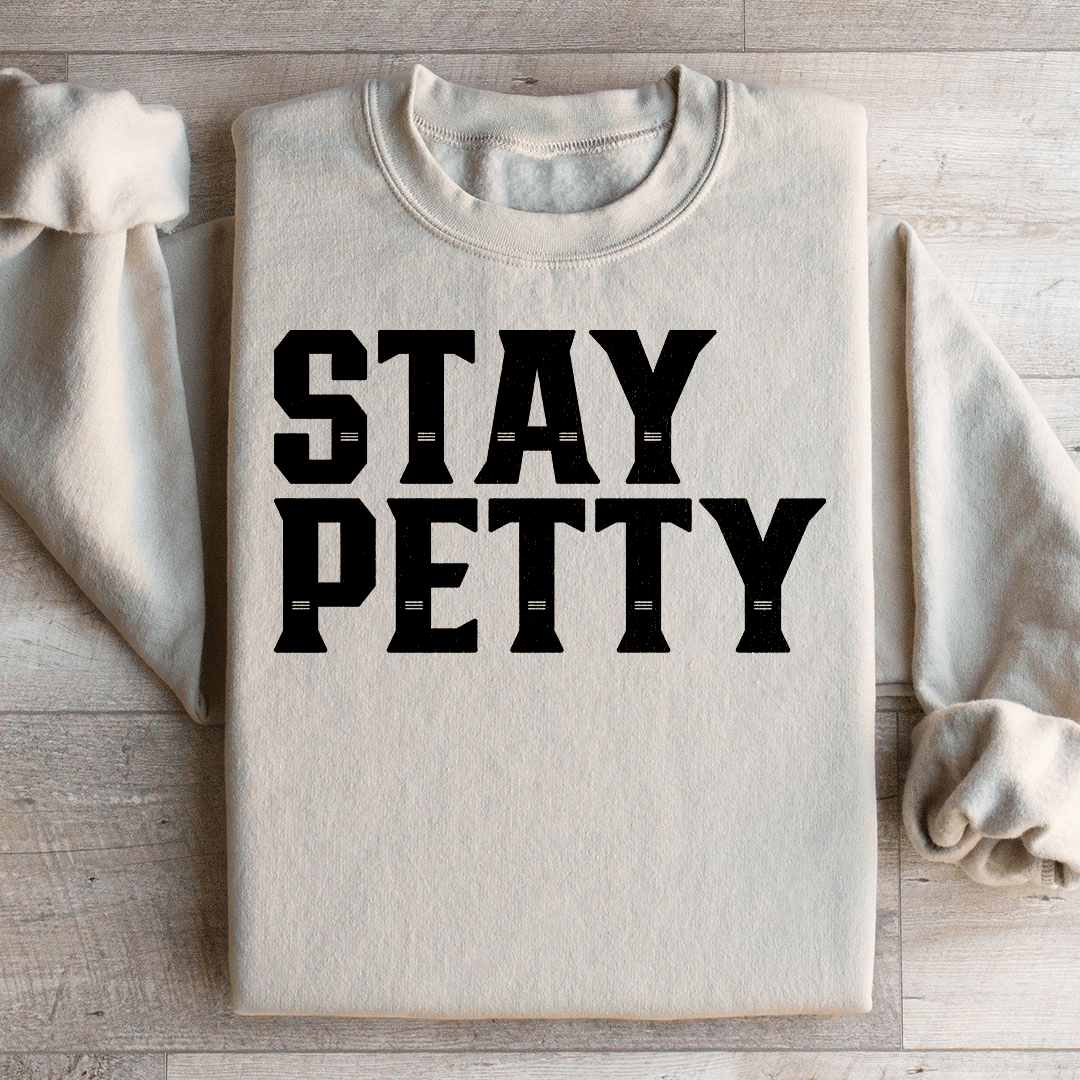 Stay Petty Sweatshirt