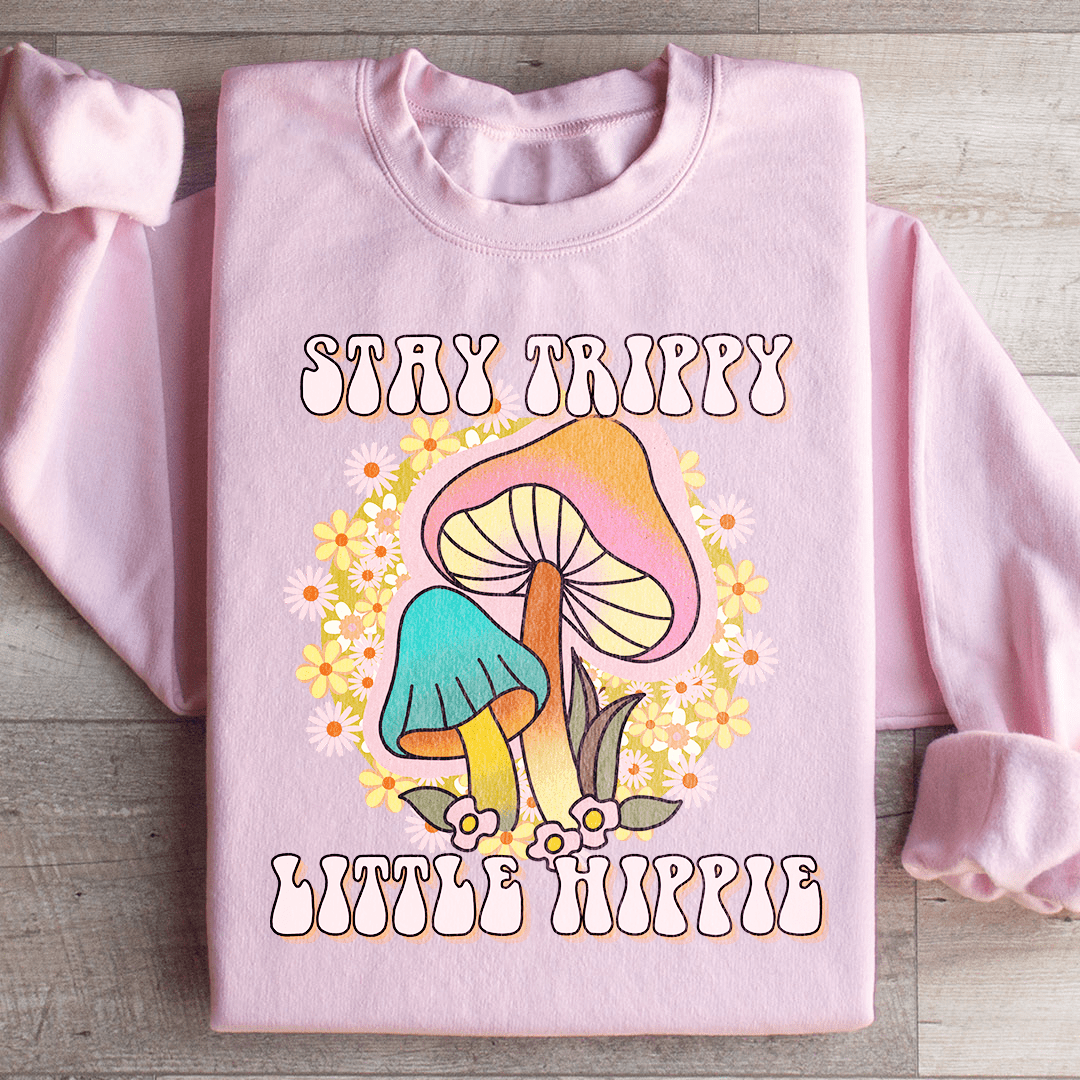 Stay Trippy Little Hippie Mushrooms Sweatshirt
