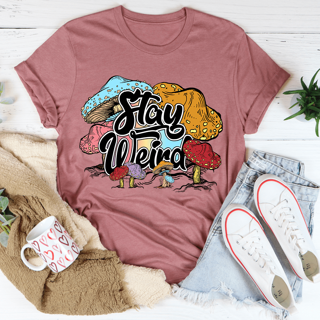 Stay Weird Tee