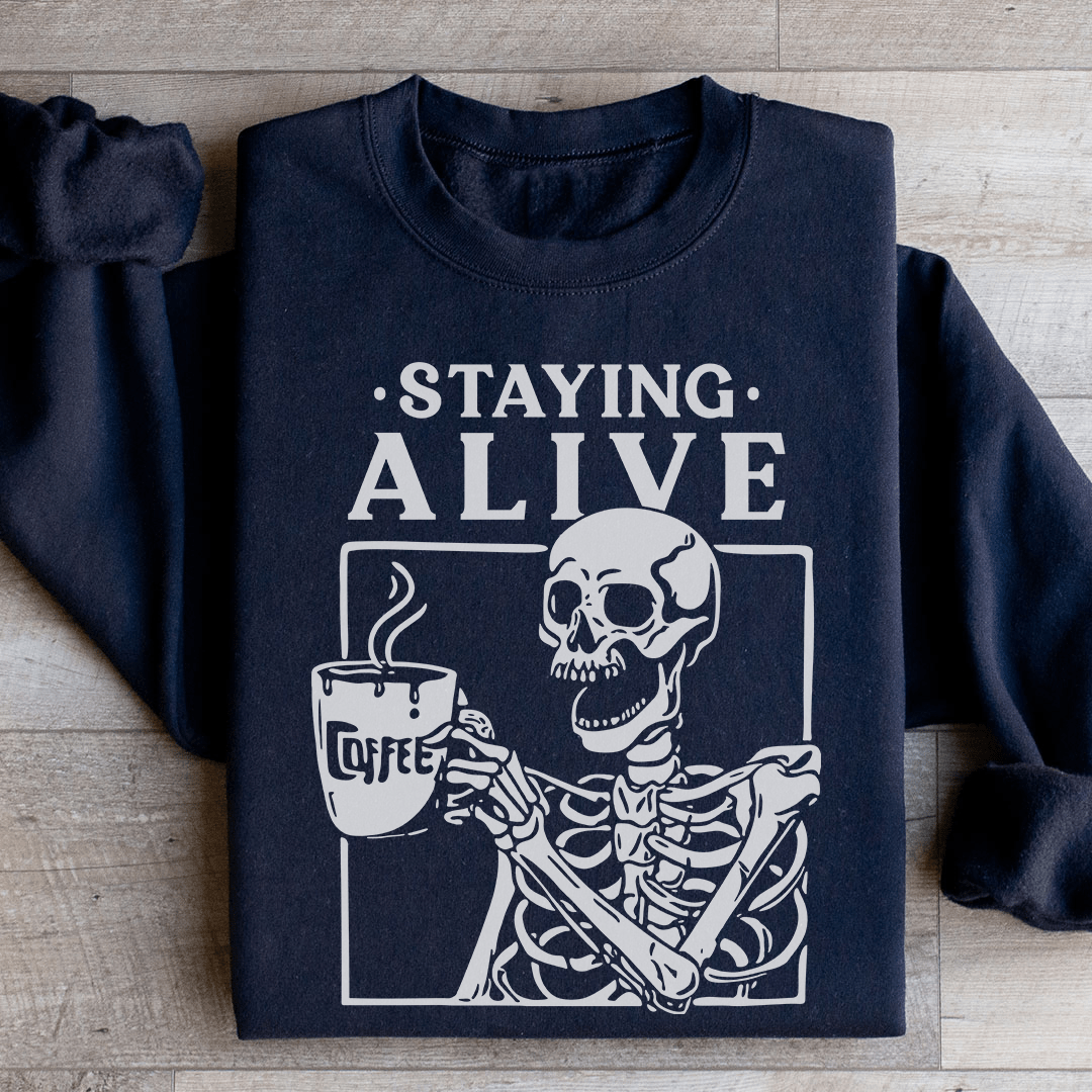Staying Alive Sweatshirt