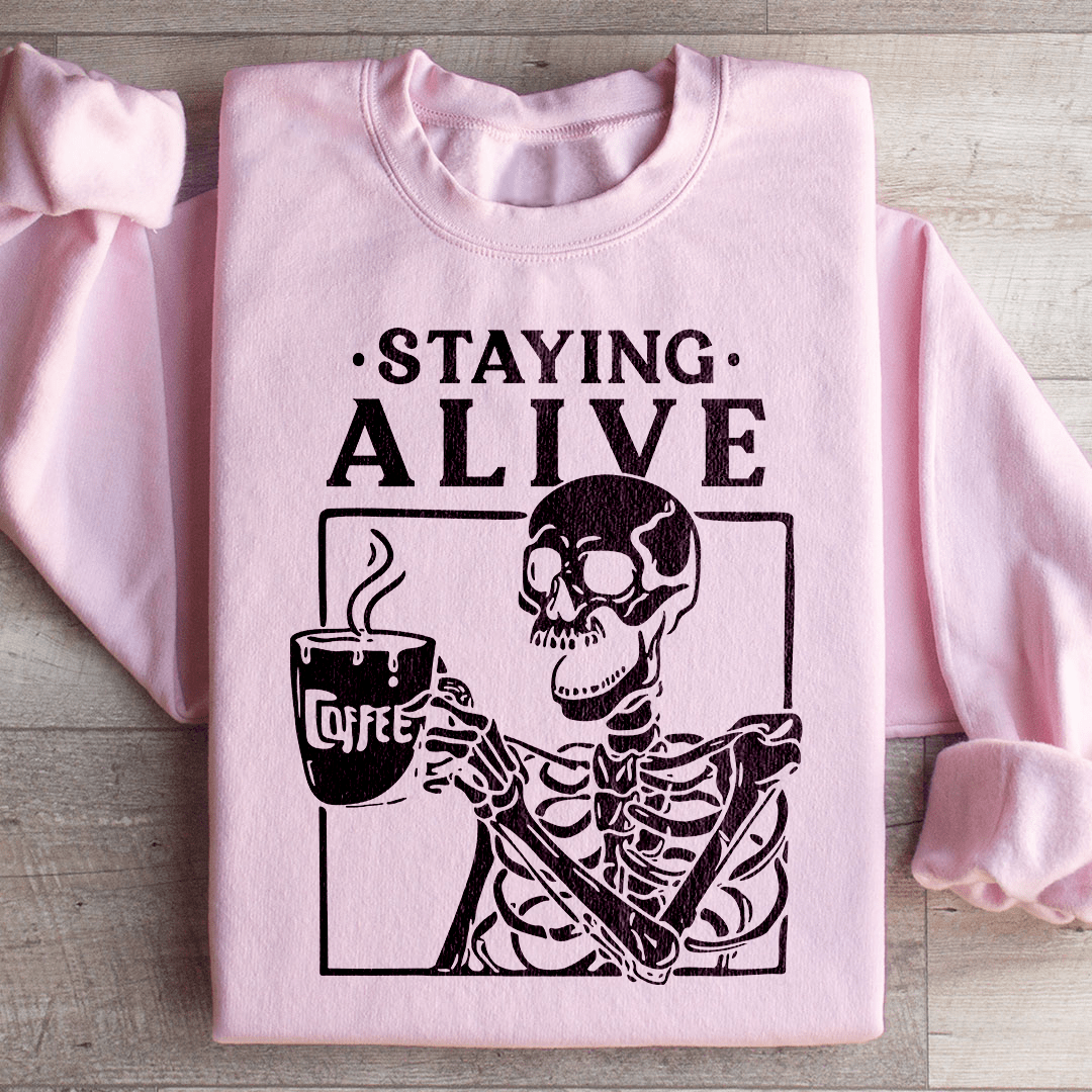 Staying Alive Sweatshirt